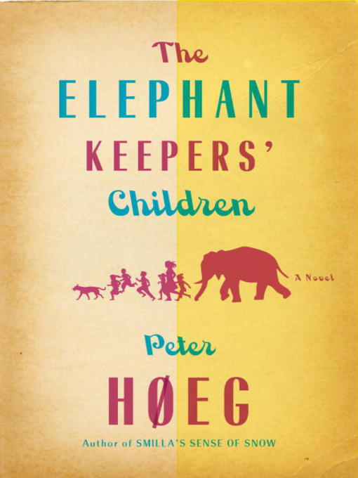 Title details for The Elephant Keepers' Children by Peter Hoeg - Wait list